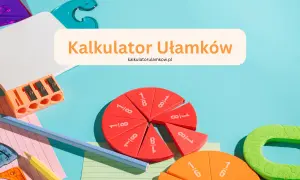 Czerwone i pomarańczowe koła podzielone na ułamki, przybory szkolne i napis "Kalkulator Ułamków".